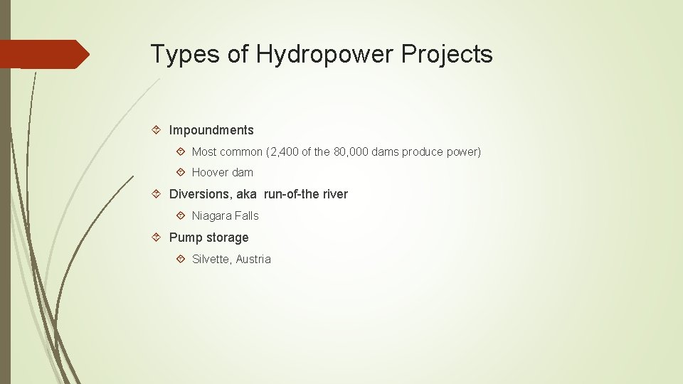 Types of Hydropower Projects Impoundments Most common (2, 400 of the 80, 000 dams