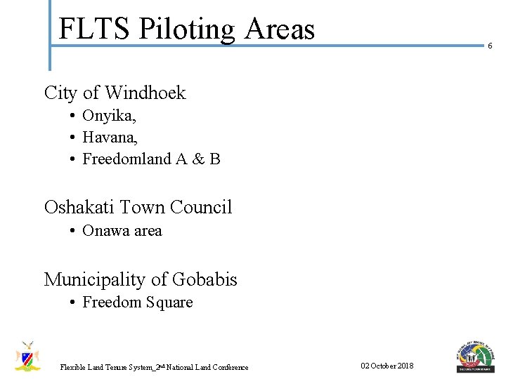 FLTS Piloting Areas 6 City of Windhoek • Onyika, • Havana, • Freedomland A