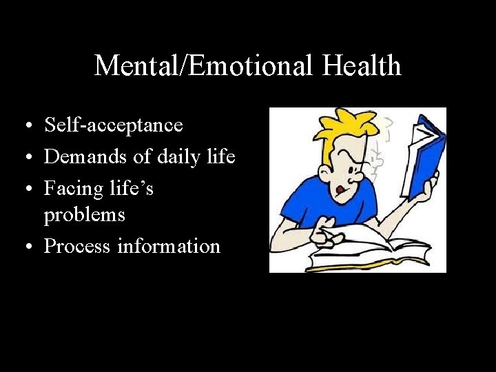 Mental/Emotional Health • Self-acceptance • Demands of daily life • Facing life’s problems •