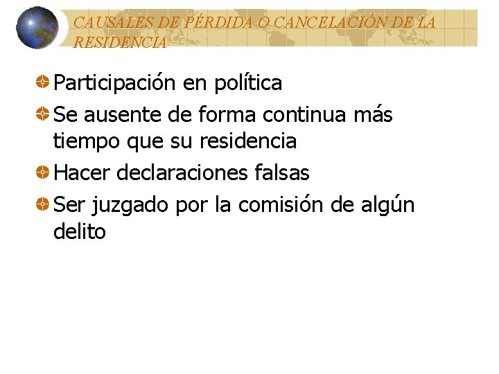 CAUSALES DE PÉRDIDA O CANCELACIÓN DE LA RESIDENCIA Participación en política Se ausente de