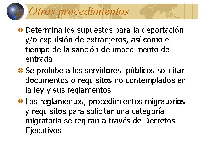 Otros procedimientos Determina los supuestos para la deportación y/o expulsión de extranjeros, así como