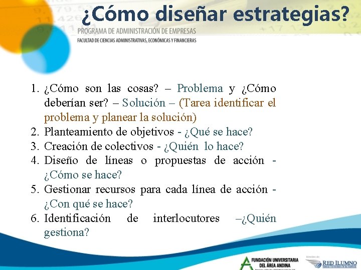 ¿Cómo diseñar estrategias? 1. ¿Cómo son las cosas? – Problema y ¿Cómo deberían ser?