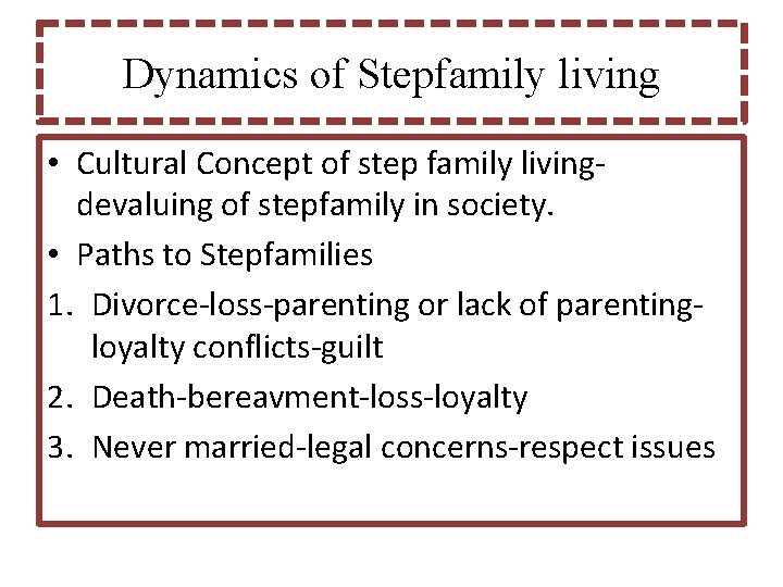 Dynamics of Stepfamily living • Cultural Concept of step family livingdevaluing of stepfamily in