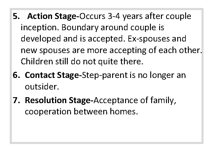 5. Action Stage-Occurs 3 -4 years after couple inception. Boundary around couple is developed