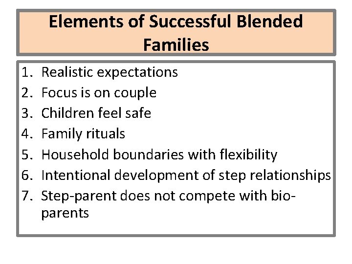 Elements of Successful Blended Families 1. 2. 3. 4. 5. 6. 7. Realistic expectations