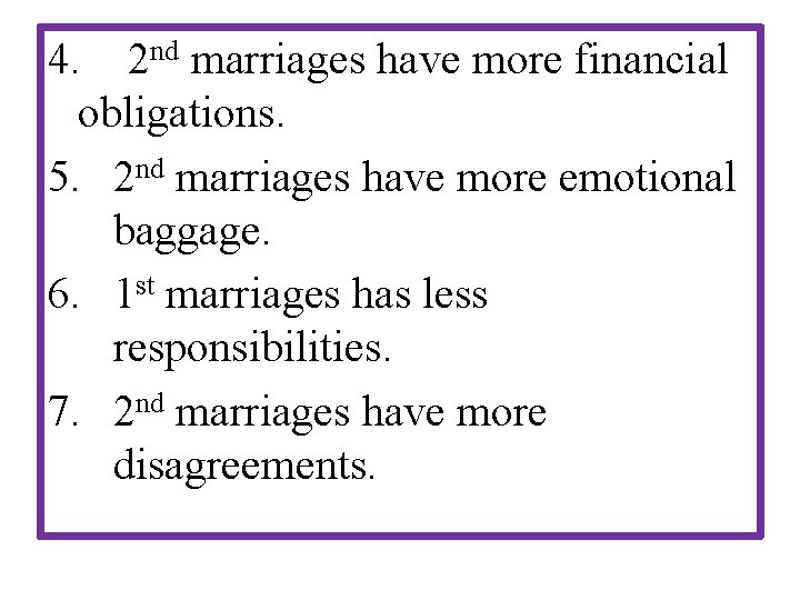 4. 2 nd marriages have more financial obligations. 5. 2 nd marriages have more