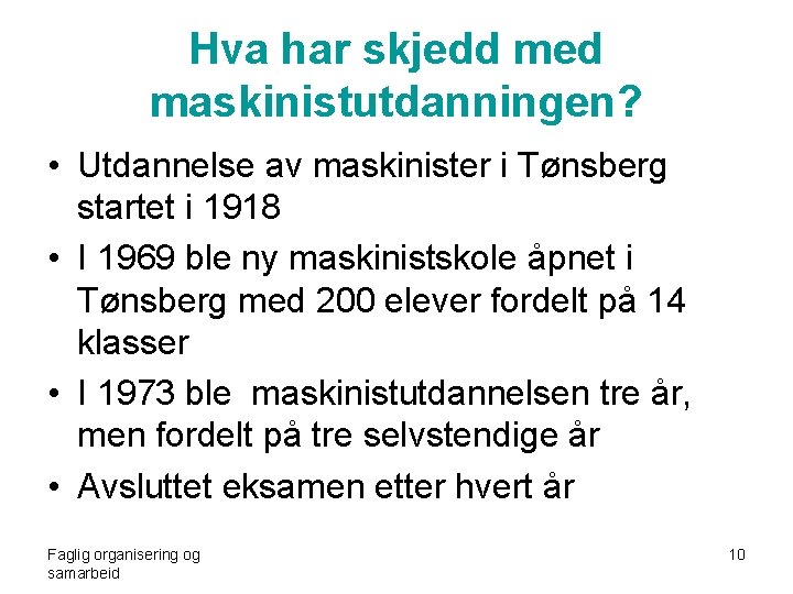 Hva har skjedd med maskinistutdanningen? • Utdannelse av maskinister i Tønsberg startet i 1918