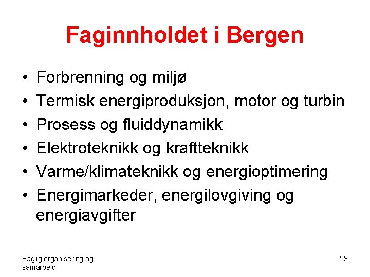 Faginnholdet i Bergen • • • Forbrenning og miljø Termisk energiproduksjon, motor og turbin