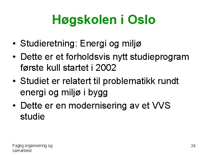 Høgskolen i Oslo • Studieretning: Energi og miljø • Dette er et forholdsvis nytt