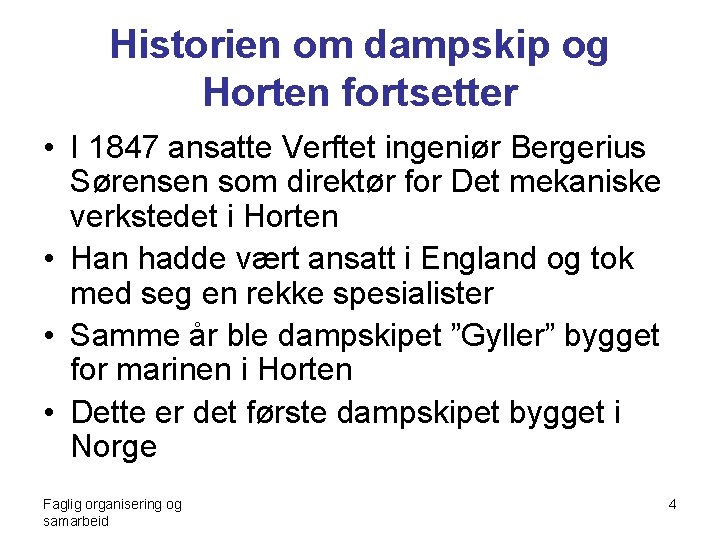 Historien om dampskip og Horten fortsetter • I 1847 ansatte Verftet ingeniør Bergerius Sørensen
