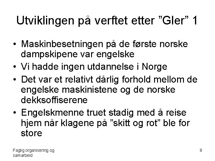 Utviklingen på verftet etter ”Gler” 1 • Maskinbesetningen på de første norske dampskipene var