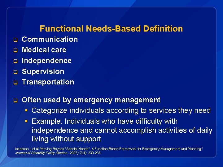 Functional Needs-Based Definition q q q Communication Medical care Independence Supervision Transportation Often used