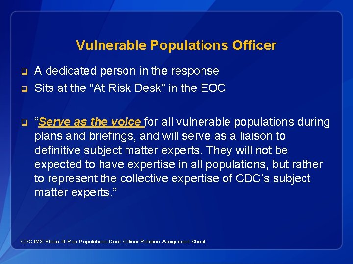 Vulnerable Populations Officer q q q A dedicated person in the response Sits at