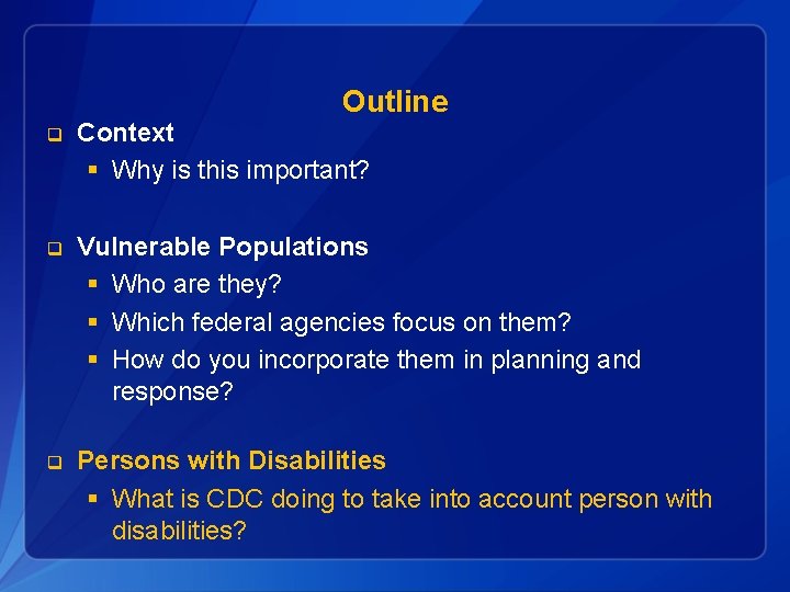 Outline q Context § Why is this important? q Vulnerable Populations § Who are
