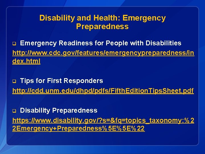 Disability and Health: Emergency Preparedness Emergency Readiness for People with Disabilities http: //www. cdc.