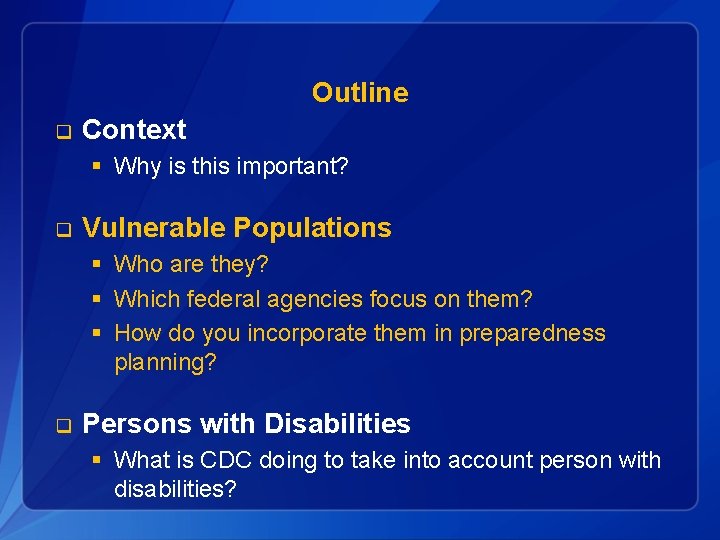 Outline q Context § Why is this important? q Vulnerable Populations § Who are