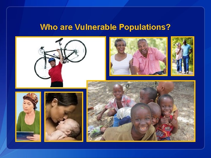 Who are Vulnerable Populations? 