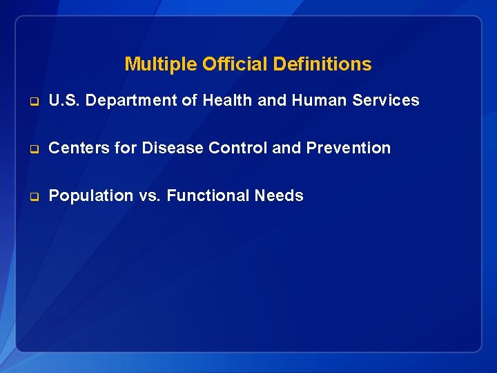 Multiple Official Definitions q U. S. Department of Health and Human Services q Centers