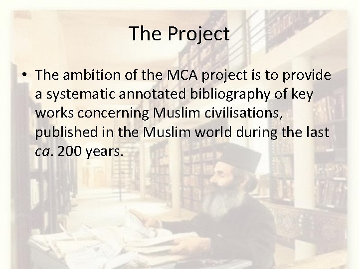 The Project • The ambition of the MCA project is to provide a systematic