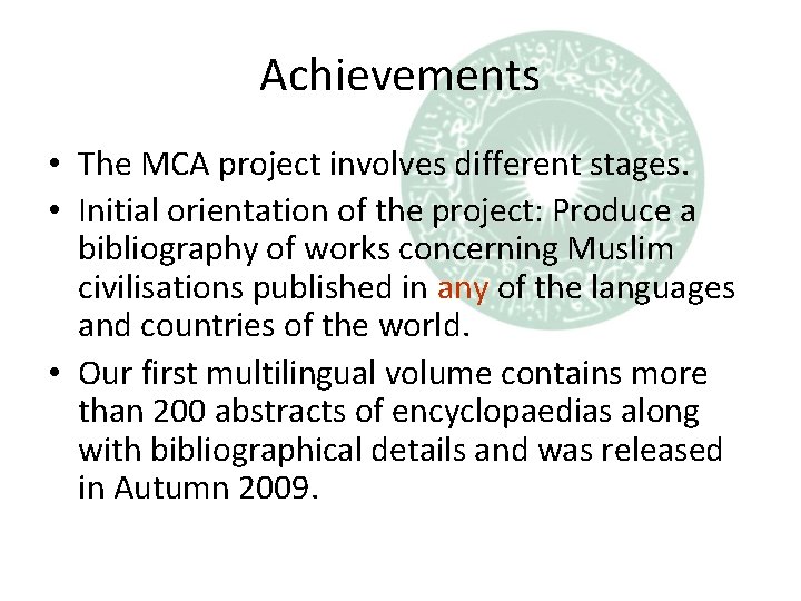 Achievements • The MCA project involves different stages. • Initial orientation of the project: