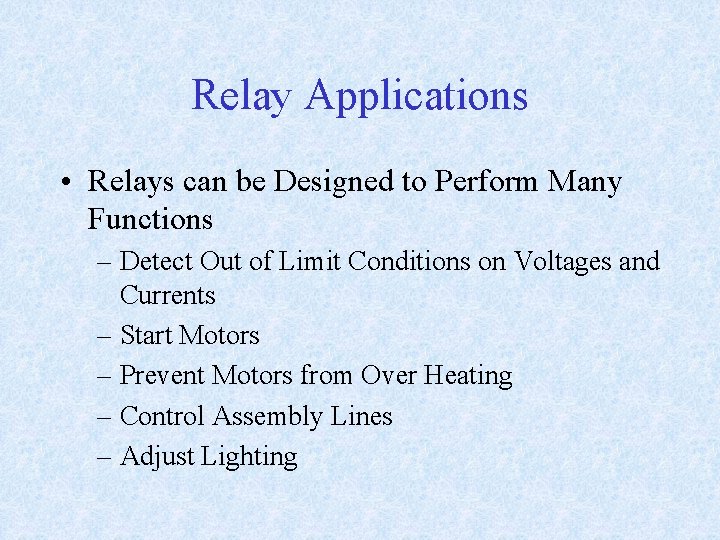 Relay Applications • Relays can be Designed to Perform Many Functions – Detect Out