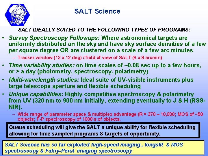 SALT Science SALT IDEALLY SUITED TO THE FOLLOWING TYPES OF PROGRAMS: • Survey Spectroscopy