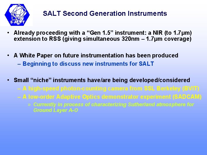 SALT Second Generation Instruments • Already proceeding with a “Gen 1. 5” instrument: a