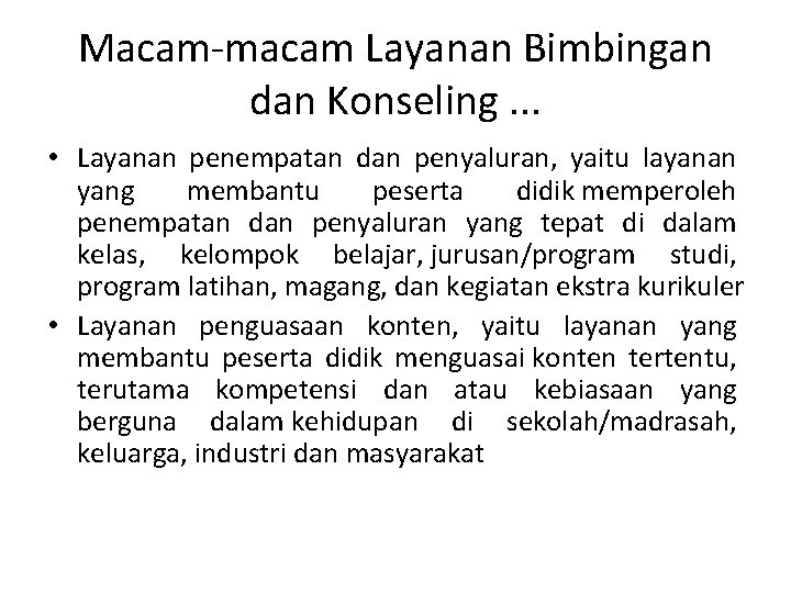 Macam-macam Layanan Bimbingan dan Konseling. . . • Layanan penempatan dan penyaluran, yaitu layanan