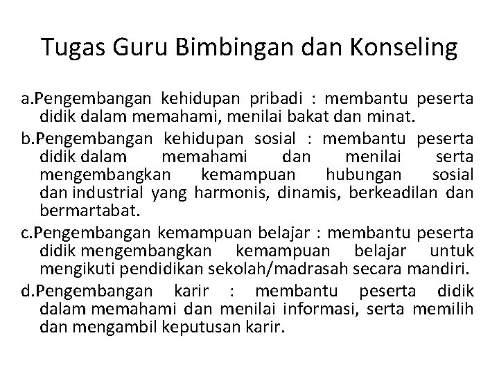 Tugas Guru Bimbingan dan Konseling a. Pengembangan kehidupan pribadi : membantu peserta didik dalam