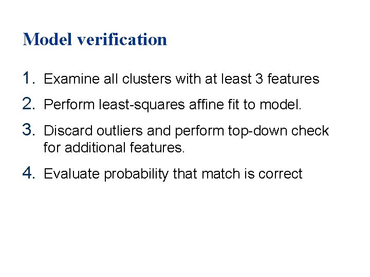 Model verification 1. Examine all clusters with at least 3 features 2. Perform least-squares