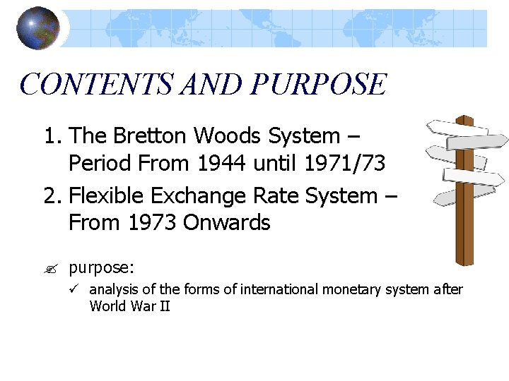 CONTENTS AND PURPOSE 1. The Bretton Woods System – Period From 1944 until 1971/73