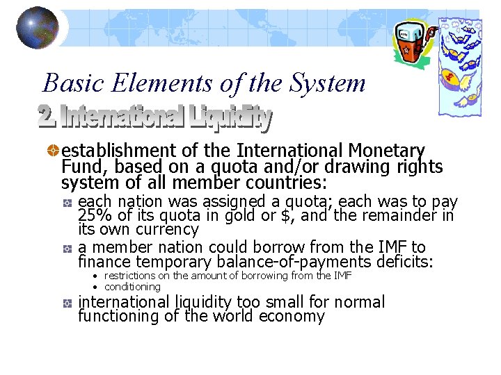 Basic Elements of the System establishment of the International Monetary Fund, based on a