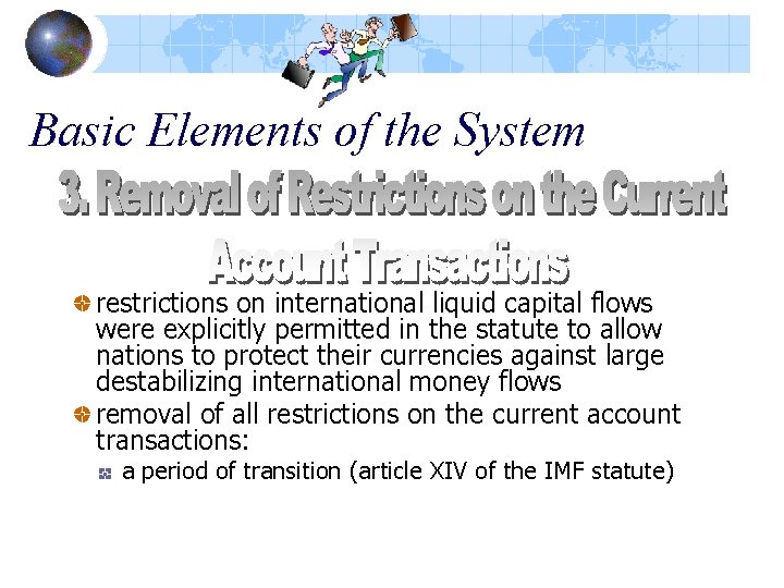 Basic Elements of the System restrictions on international liquid capital flows were explicitly permitted