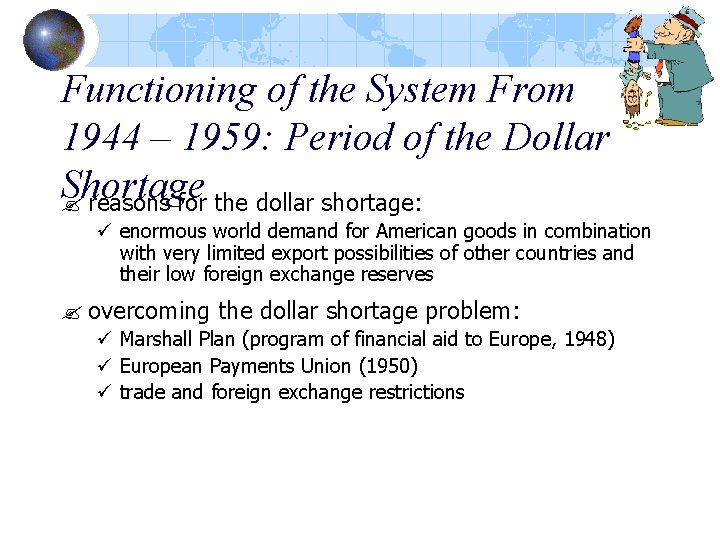 Functioning of the System From 1944 – 1959: Period of the Dollar Shortage ?