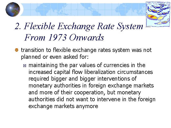 2. Flexible Exchange Rate System – From 1973 Onwards transition to flexible exchange rates