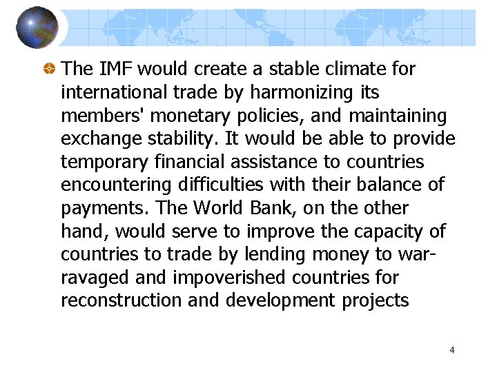The IMF would create a stable climate for international trade by harmonizing its members'