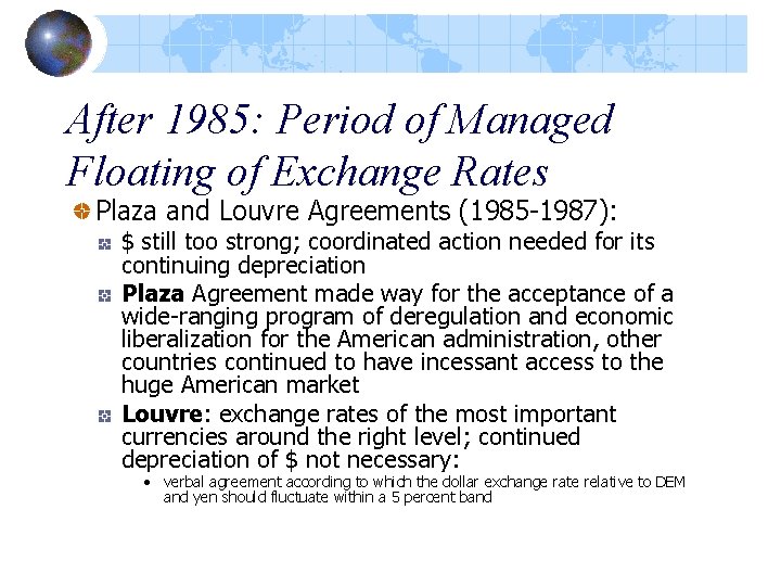 After 1985: Period of Managed Floating of Exchange Rates Plaza and Louvre Agreements (1985
