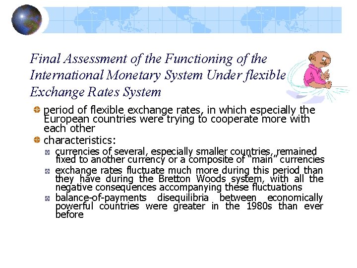Final Assessment of the Functioning of the International Monetary System Under flexible Exchange Rates