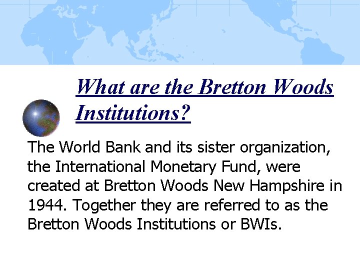 What are the Bretton Woods Institutions? The World Bank and its sister organization, the