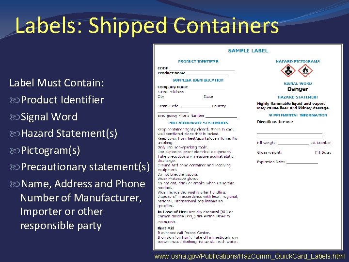 Labels: Shipped Containers Label Must Contain: Product Identifier Signal Word Hazard Statement(s) Pictogram(s) Precautionary