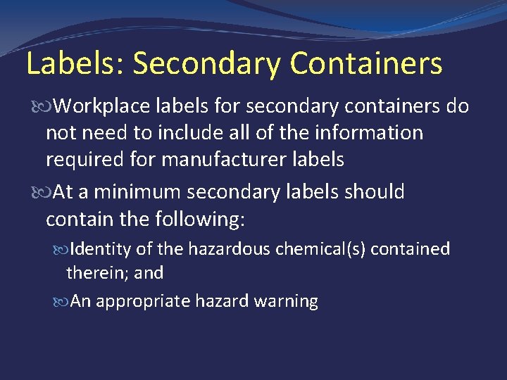 Labels: Secondary Containers Workplace labels for secondary containers do not need to include all
