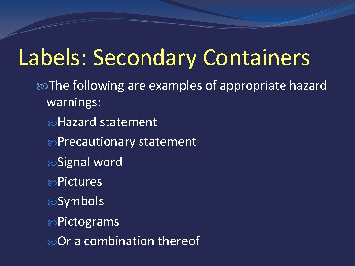 Labels: Secondary Containers The following are examples of appropriate hazard warnings: Hazard statement Precautionary