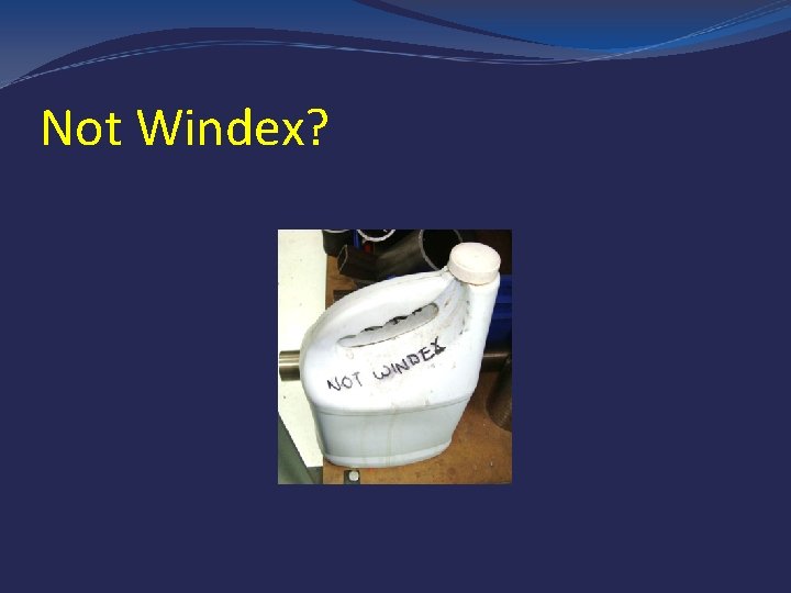 Not Windex? 