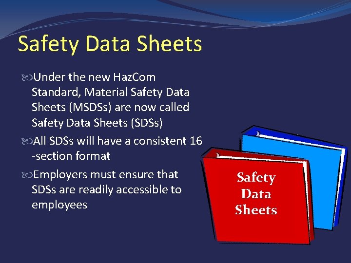 Safety Data Sheets Under the new Haz. Com Standard, Material Safety Data Sheets (MSDSs)