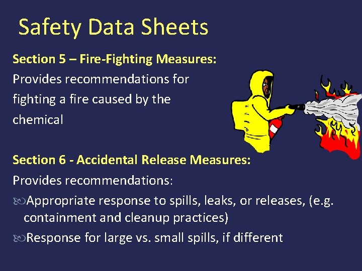 Safety Data Sheets Section 5 – Fire-Fighting Measures: Provides recommendations for fighting a fire