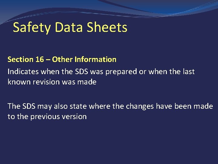 Safety Data Sheets Section 16 – Other Information Indicates when the SDS was prepared