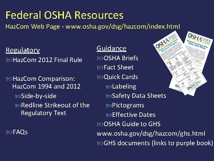 Federal OSHA Resources Haz. Com Web Page - www. osha. gov/dsg/hazcom/index. html Regulatory Haz.