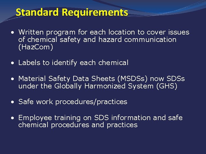 Standard Requirements • Written program for each location to cover issues of chemical safety