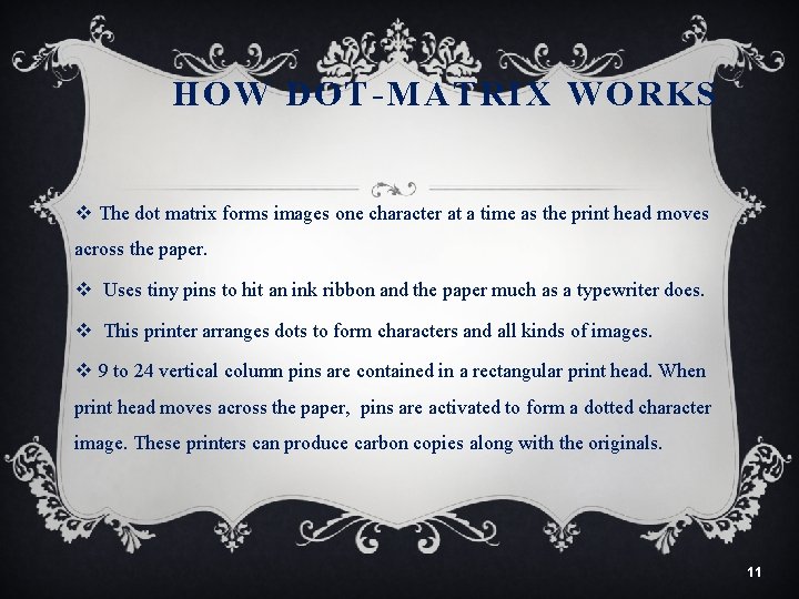 HOW DOT-MATRIX WORKS v The dot matrix forms images one character at a time