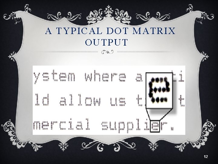 A TYPICAL DOT MATRIX OUTPUT 12 